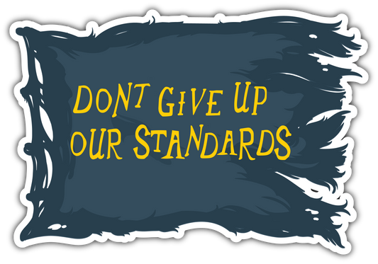 Don't Give Up Our Standards