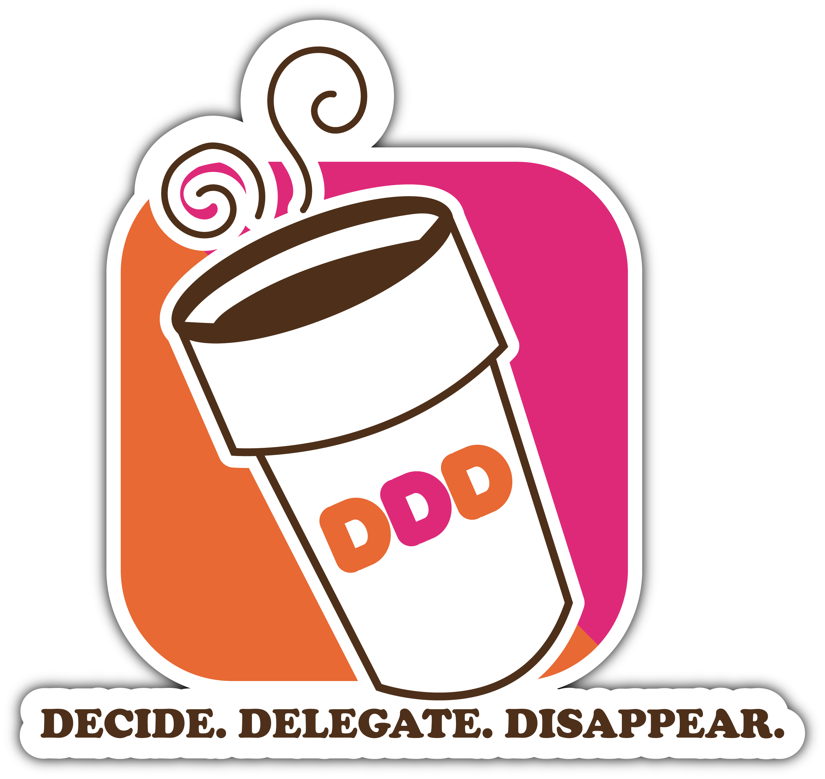 Decide. Delegate. Disappear. (Dunkin) – Shipmate Stickers LLC