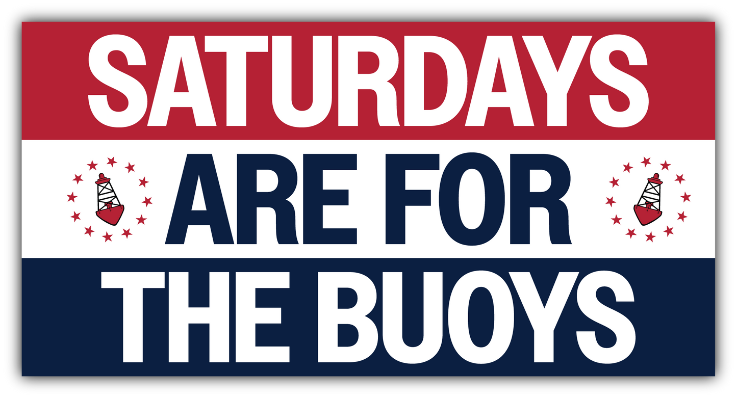 Saturdays Are For The Buoys